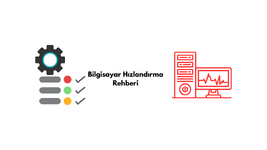 Bilgisayar Hizlandirma Rehberi Gorseli Bilgisayar Hizlandirma Rehberi Gorseli
