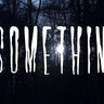 Something